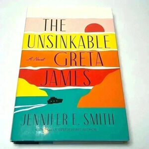 The Unsinkable Greta James by Jennifer E. Smith Hardback Book NWT